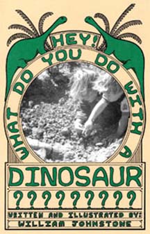'What Do You Do With A Dinosaur', A True Dinosaur Story by Will Johnstone.
